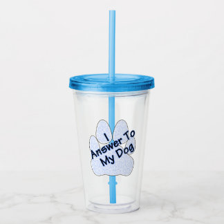 Ich antworte meinem Hund mit Pfote Acryl-Tumbler Acryltrinkbecher