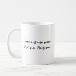 Ich arbeite am besten unter Druck und Panik Kaffeetasse