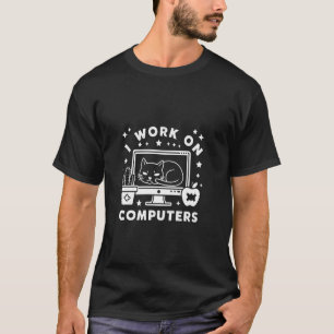 Ich arbeite an Computern Lustige Süße Tech Coding T-Shirt