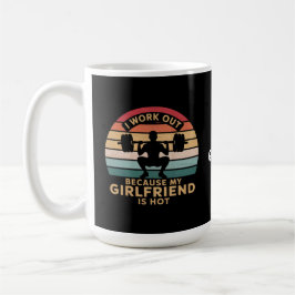 Ich arbeite aus, weil meine Freundin heiß witzig i Kaffeetasse