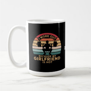 Ich arbeite aus, weil meine Freundin heiß witzig i Kaffeetasse