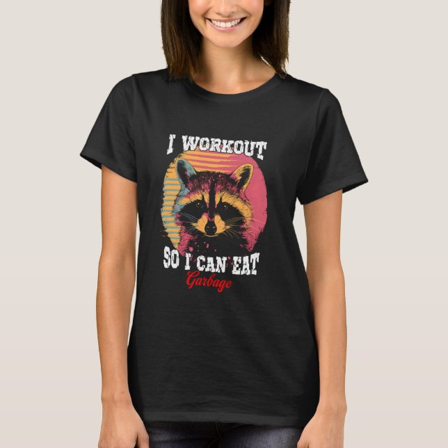 Ich arbeite, damit ich Garbage Funny Gym Raccoon e T-Shirt (Vorderseite)