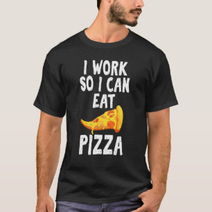 Ich arbeite, damit ich Pizza Unglaublich witzig Sp T-Shirt