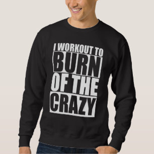 Ich arbeite daran, die verrückte, lustige Gym-Fitn Sweatshirt