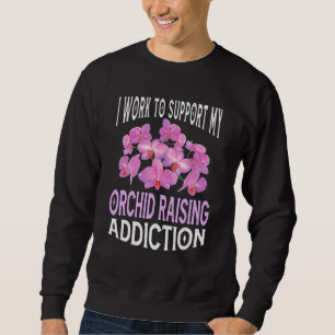 Ich arbeite daran, meinen Orchideenaufzucht zu unt Sweatshirt
