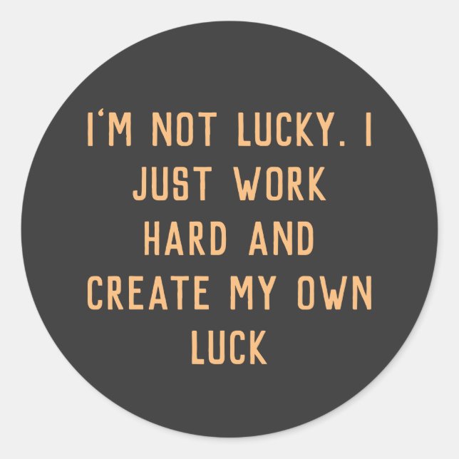 Ich arbeite einfach hart und erschaffe mein eigene runder aufkleber (Vorderseite)