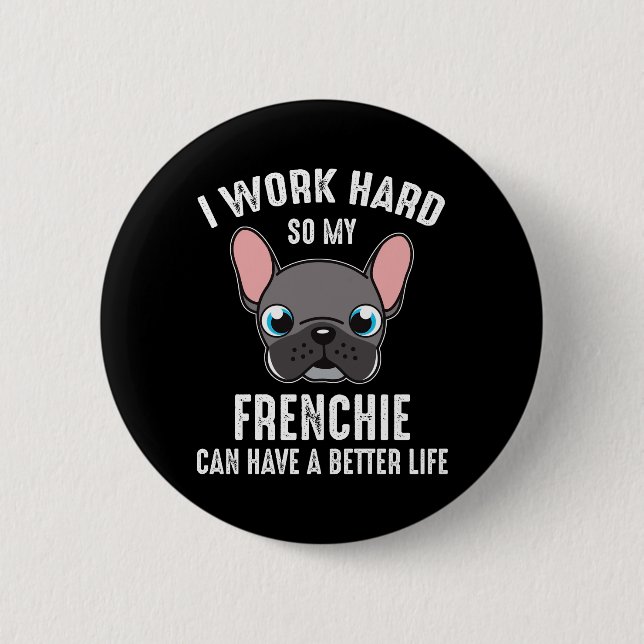 Ich arbeite fleißig, damit meine Franzose ein bess Button (Vorderseite)