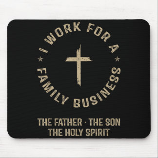 Ich arbeite für einen Familienbetrieb Christliche  Mousepad