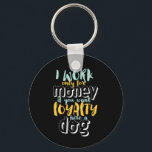 Ich arbeite für Geld Funny Sarcastic Loyalty Zitat Schlüsselanhänger<br><div class="desc">Ich arbeite für Geld. Wenn du Loyalität will, stelle einen Hund ein. Ein lustiges und sarkastisches Design über Loyalität und Treue zu jemandem, der es verdient. Coole und humorvolle Zitatartikel erinnern uns an die Realität, für ein Unternehmen zu arbeiten. Ideal, um den Nationalfeiertag zu feiern, wenn Sie Sarkasmus und Ironie...</div>