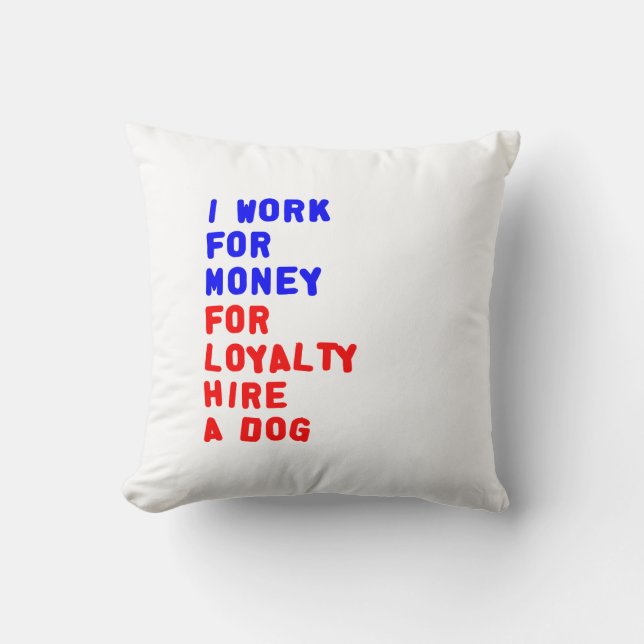 Ich arbeite für Geld für Loyalitätsstipendien für  Kissen (Vorderseite)