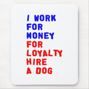 Ich arbeite für Geld für Loyalitätsstipendien für  Mousepad