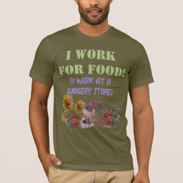 ICH ARBEITE FÜR LEBENSMITTEL ( Ich arbeite in eine T-Shirt