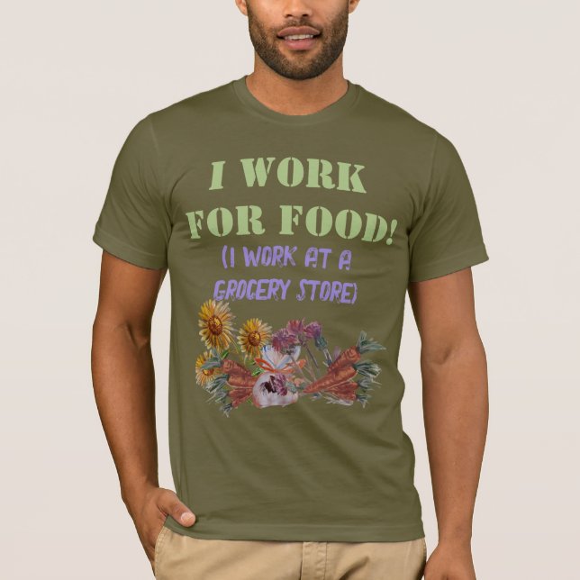 ICH ARBEITE FÜR LEBENSMITTEL ( Ich arbeite in eine T-Shirt (Vorderseite)