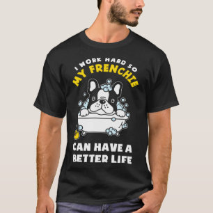 Ich arbeite für meinen französischen Bulldoggen T-Shirt
