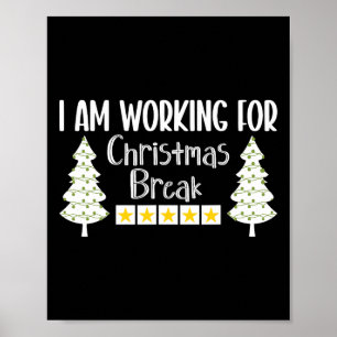 Ich arbeite für Weihnachts-Break Funny Sarcasm Poster