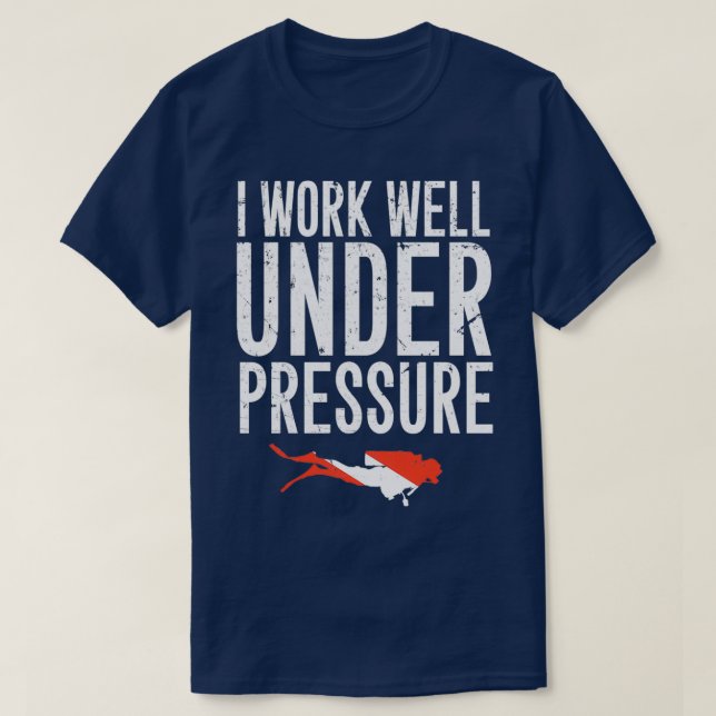 Ich arbeite gut unter Druck Tauchen 6 T-Shirt (Design vorne)