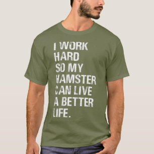 Ich arbeite hart, also mein Hamster für Hamster T-Shirt