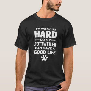 Ich arbeite hart, also meine Rottweiler-Hundezucht T-Shirt