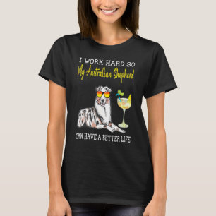 Ich arbeite hart, damit mein australischer Schäfer T-Shirt