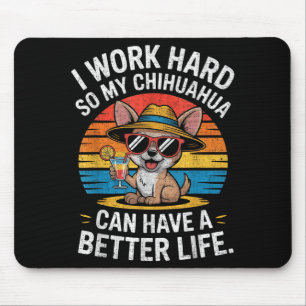 Ich arbeite hart, damit mein Chihuahua-Hund ein be Mousepad