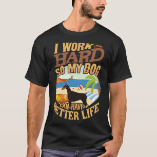 Ich arbeite hart, damit mein Doberman ein besseres T-Shirt