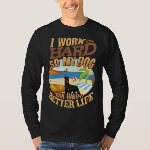 Ich arbeite hart, damit mein Doberman ein besseres T-Shirt