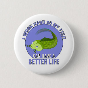 Ich arbeite hart, damit mein Fisch ein besseres Le Button