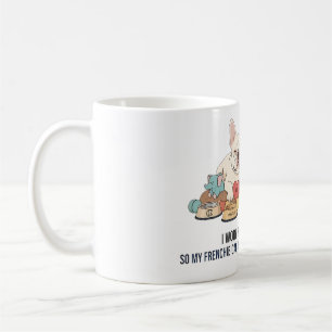 Ich arbeite hart, damit mein Französchen besser le Kaffeetasse