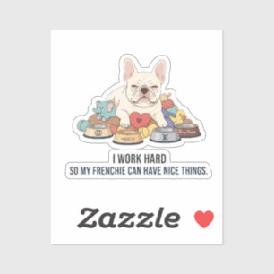 Ich arbeite hart, damit mein Frenchie besser lebt  Aufkleber
