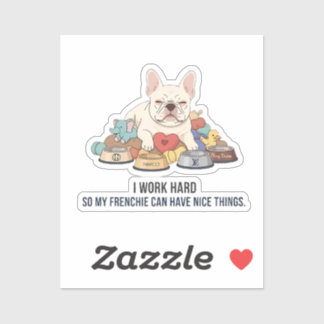 Ich arbeite hart, damit mein Frenchie besser lebt Aufkleber