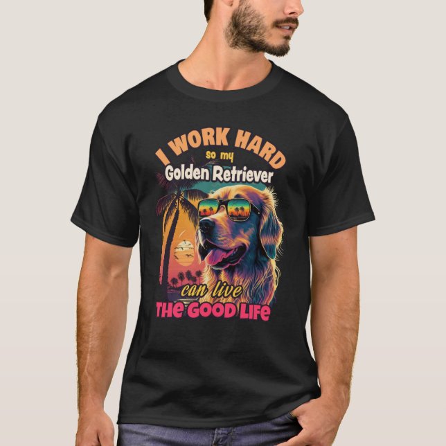 Ich arbeite hart, damit mein goldener Retriever un T-Shirt (Vorderseite)