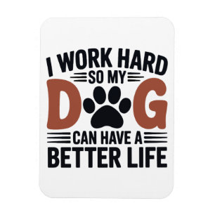 Ich arbeite hart, damit mein Hund besser lebt - Kü Magnet