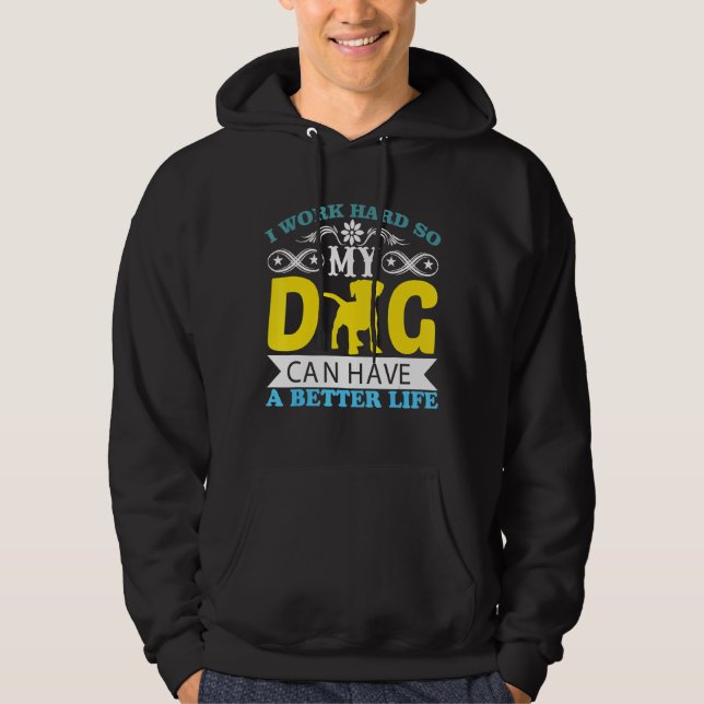 Ich arbeite hart, damit mein Hund ein besseres Leb Hoodie (Vorderseite)