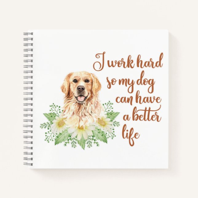 Ich arbeite hart, damit mein Hund ein besseres Leb Notizbuch (Vorderseite)