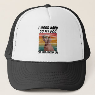 Ich arbeite hart, damit mein Hund ein besseres Leb Truckerkappe