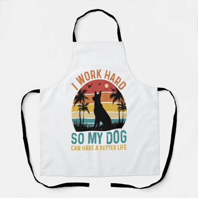 Ich arbeite hart, damit mein Hund ein besseres Shi Schürze (Vorderseite)