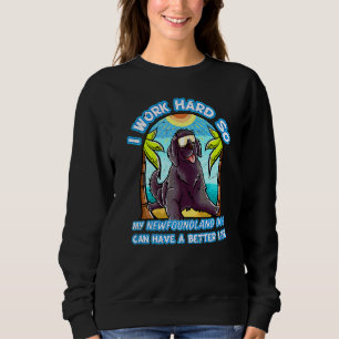 Ich arbeite hart, damit mein Hund in Neufundland e Sweatshirt