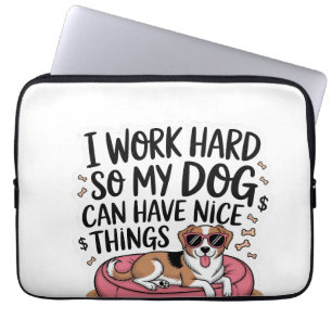Ich arbeite hart, damit mein Hund schöne Dinge hab Laptopschutzhülle