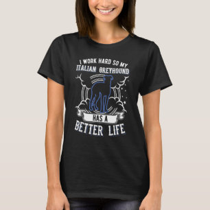 Ich arbeite hart, damit mein italienischer Windhun T-Shirt