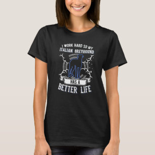 Ich arbeite hart, damit mein italienischer Windhun T-Shirt