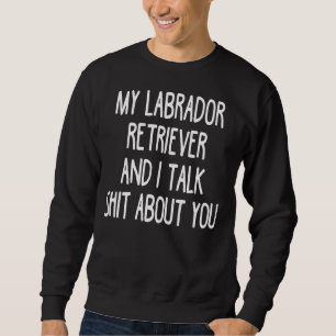 Ich arbeite hart, damit mein Labor-Retriever einen Sweatshirt