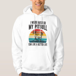 Ich arbeite hart, damit mein Pitbuli ein besseres  Hoodie