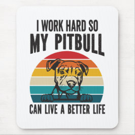 Ich arbeite hart, damit mein Pitbuli ein besseres  Mousepad