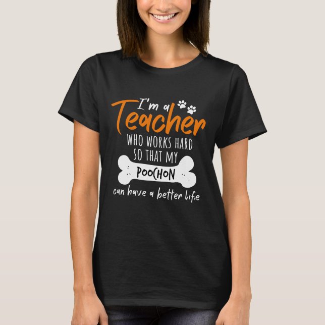 Ich arbeite hart, damit mein Poochon ein besseres  T-Shirt (Vorderseite)