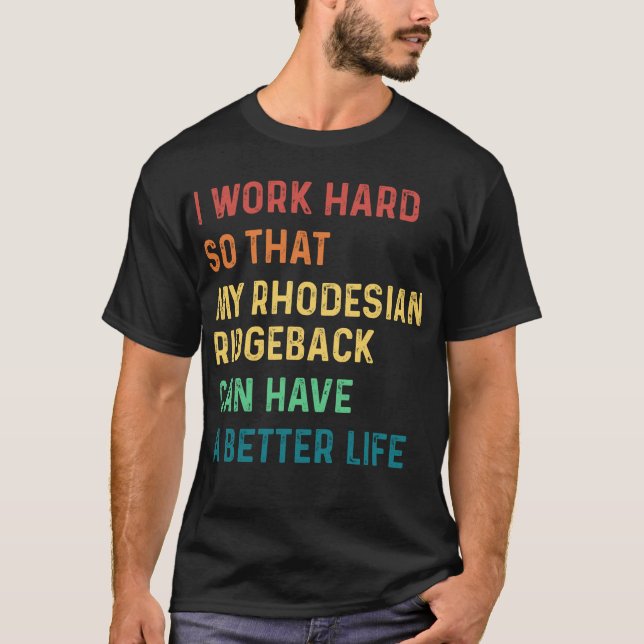 Ich arbeite hart, damit mein rhodesischer Rassenhu T-Shirt (Vorderseite)