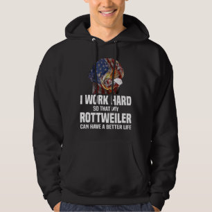 Ich arbeite hart, damit mein Rottweiler ein besser Hoodie