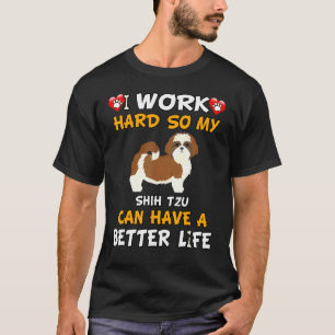 Ich arbeite hart, damit mein schicker Tzu ein bess T-Shirt