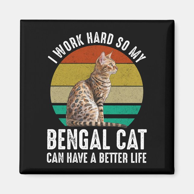 Ich arbeite hart, damit meine Bengalische Katze ei Magnet (Vorne)