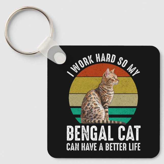 Ich arbeite hart, damit meine Bengalische Katze ei Schlüsselanhänger (Vorderseite)