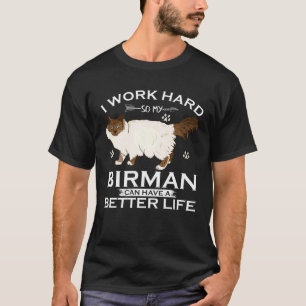 Ich arbeite hart, damit meine Birma-Katze ein bess T-Shirt